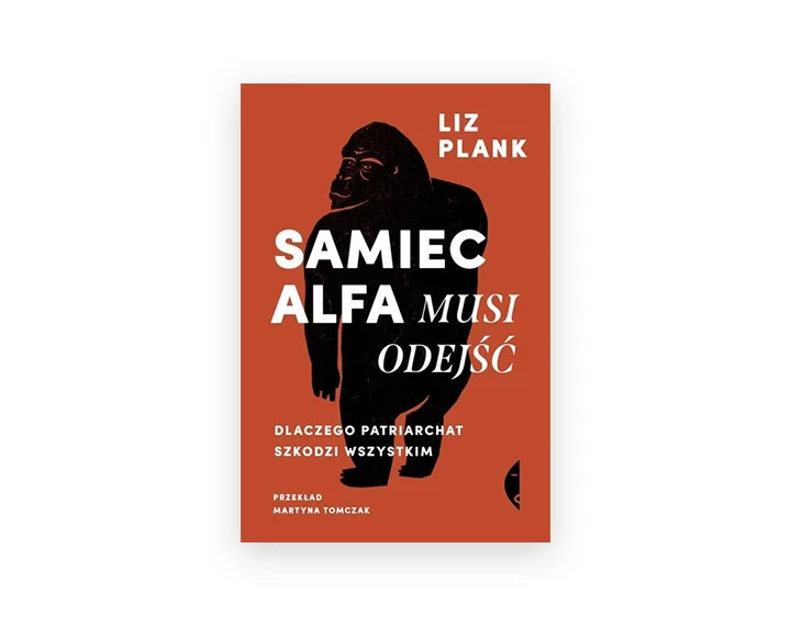 Samiec alfa musi odejść – Liz Plank