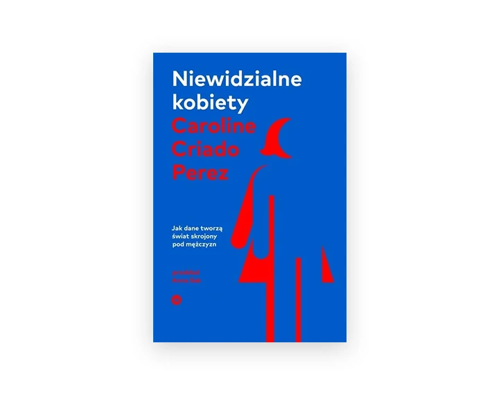Niewidzialne kobiety – Caroline Criado Perez