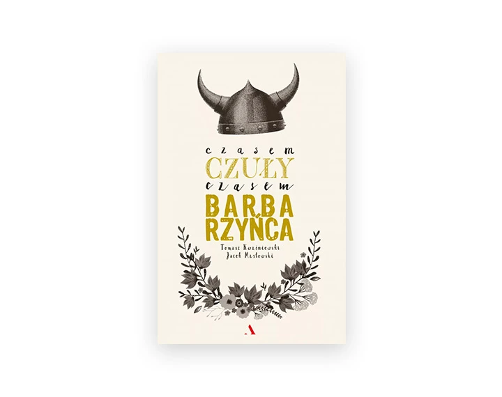 książka &bdquo;Czasem czuły, czasem barbarzyńca&rdquo; Jacek Masłowski, Tomasz Kwaśniewski